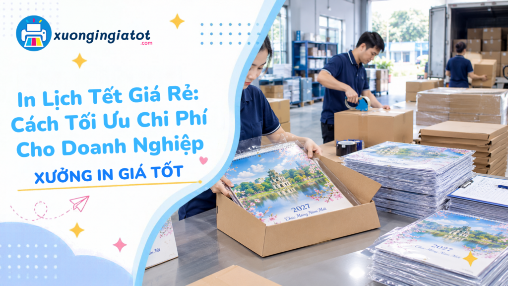 In Lịch Tết Giá Rẻ: Cách Tối Ưu Chi Phí Cho Doanh Nghiệp